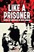 Like a Prisoner: Stories of...