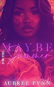 Maybe for the Summer: A Standalone Novel