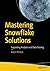 Mastering Snowflake Solutions: Supporting Analytics and Data Sharing