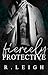 Fiercely Protective (Fierce...