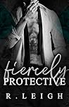 Fiercely Protective (Fierce Legacies Book 2) Book cover for Fiercely Protective (Fierce Legacies Book 2)