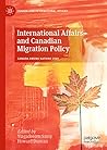 International Affairs and Canadian Migration Policy (Canada and International Affairs)