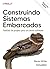 Construindo Sistemas Embarc...