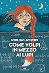 Come volpi in mezzo ai lupi by Christian Antonini