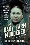 The Baby Farm Murderer by Stephen Jakobi