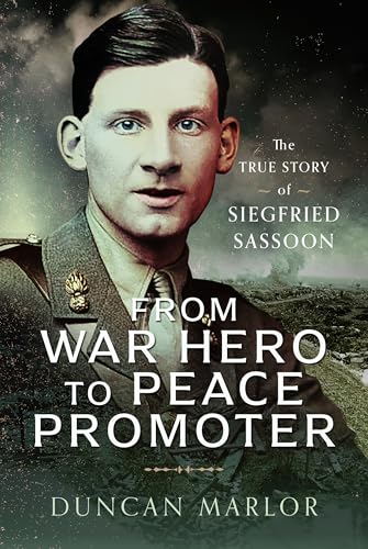 From War Hero to Peace Promoter: The True Story of Siegfried Sassoon (Hardcover)