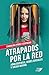 Atrapados por la red: n/a (Spanish Edition)