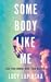 Some Body Like Me