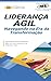 Liderança Ágil: Navegando n...