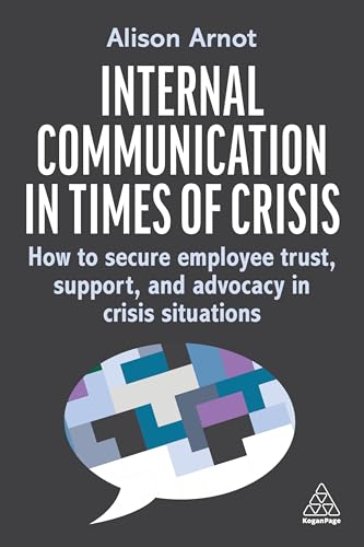 Internal Communication in Times of Crisis: How to secure employee trust, support and advocacy in crisis situations (Paperback)