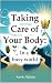 Taking Care of Your Body in...