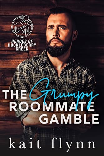 The Grumpy Roommate Gamble (Heroes of Huckleberry Creek #1)