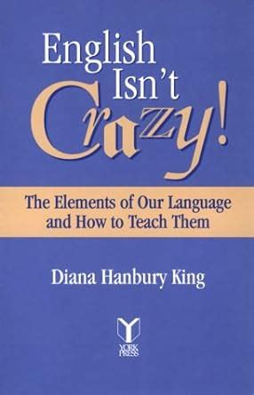 English Isn't Crazy!: The Elements of Our Language and How to Teach Them (Paperback)