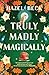 Truly Madly Magically