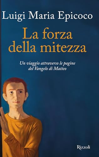 La forza della mitezza: Un itinerario attraverso le pagine del Vangelo secondo Matteo (Italian Edition)