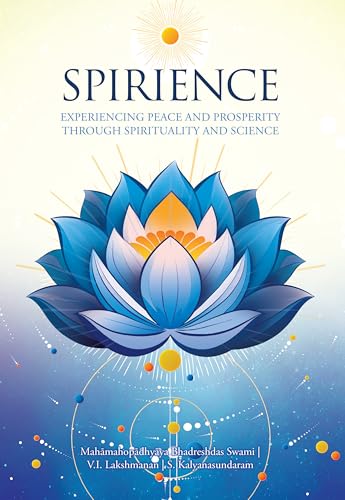 Spirience: Experiencing Peace and Prosperity through Spirituality and Science (Kindle Edition)
