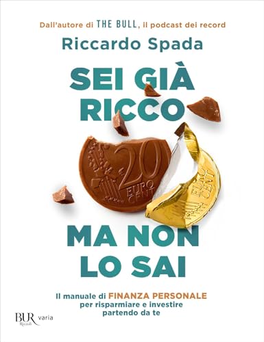Sei già ricco ma non lo sai: Il manuale di finanza personale per risparmare e investire partendo da te (Italian Edition)