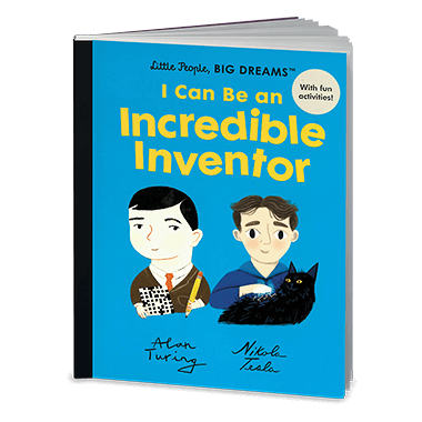 I Can Be an Incredible Inventor: Alan Turing, Nikola Tesla (Little People, Big Dreams)