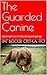 The Guarded Canine: Nurturi...