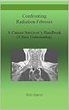 Book cover for Confronting Radiation Fibrosis: A Cancer Survivor's Handbook (A Basic Understanding)
