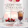 The Hope in Hot Chocolate by Rachael Bloome