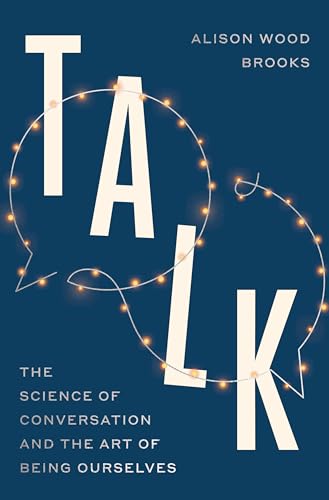 Talk: The Science of Conversation and the Art of Being Ourselves (Hardcover)