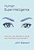 Human Superintelligence: How you can develop it using recursive self-improvement