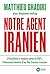 Notre agent iranien: D'étudiant à espion pour la DST, l'étonnant destin d'un flic franco-iranien