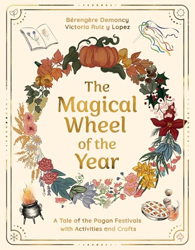 The Magical Wheel of the Year: A Tale of the Pagan Festivals with Activities & Rituals (Hardcover)