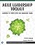 Agile Leadership Toolkit: Learning to Thrive with Self-Managing Teams (The Professional Scrum Series)