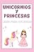 UNICORNIOS Y PRINCESAS: LIB...