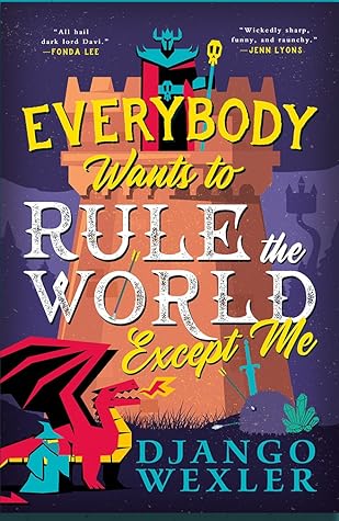 Everybody Wants to Rule the World Except Me (Dark Lord Davi, #2)