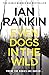 Even Dogs in the Wild (Inspector Rebus, #20)