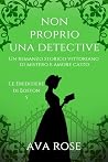 Non Proprio una Detective: Un romanzo storico vittoriano di mistero e amore casto (Le Ereditiere di Boston Vol. 5) (Italian Edition) Non Proprio una Detective: Un romanzo storico vittoriano di mistero e amore casto (Le Ereditiere di Boston Vol. 5) (Italian Edition)