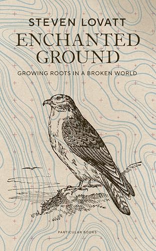 Enchanted Ground: Growing Roots in a Broken World (Kindle Edition)