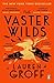 The vaster wilds by Lauren Groff