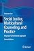 Social Justice, Multicultural Counseling, and Practice: Beyond a Conventional Approach