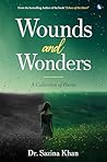 Wounds and Wonders - A Collection of Poems by Sazina Khan