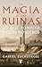 La magia de las ruinas: Lo que Pompeya dice de nosotros