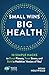 Small Wins, Big Health by Bryan Holyfield