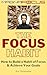 The Focus Habit: How to Develop a New, Deeper Level of Focus and Turn It Into a Habit for More Automatic Success
