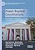 Power Beyond Constitutions:...