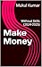 Make Money : Without Skills...