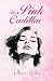 The Pink Cadillac by Rebecca Harlem The Pink Cadillac by Rebecca Harlem