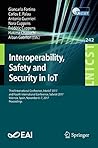 Interoperability, Safety and Security in IoT: Third International Conference, InterIoT 2017, and Fourth International Conference, SaSeIot 2017, Valencia, ... Telecommunications Engineering Book 242)