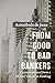 From Good to Bad Bankers: Lessons Learned from a 50-Year Career in Banking