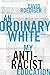 An Ordinary White: My Antir...