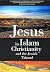 Jesus in Islam, Christianity and the Jewish Talmud by Unknown Author