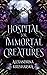 Hospital for Immortal Creatures (Hospital for Immortal Creatures, #1)