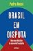 Brasil em disputa: Uma nova história econômica do Brasil (Portuguese Edition)